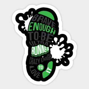 Brave Enough to Be an Ultra Runner - Crazy Enough to Love it Sticker